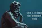 Quote of the Day by stoic philosopher Seneca